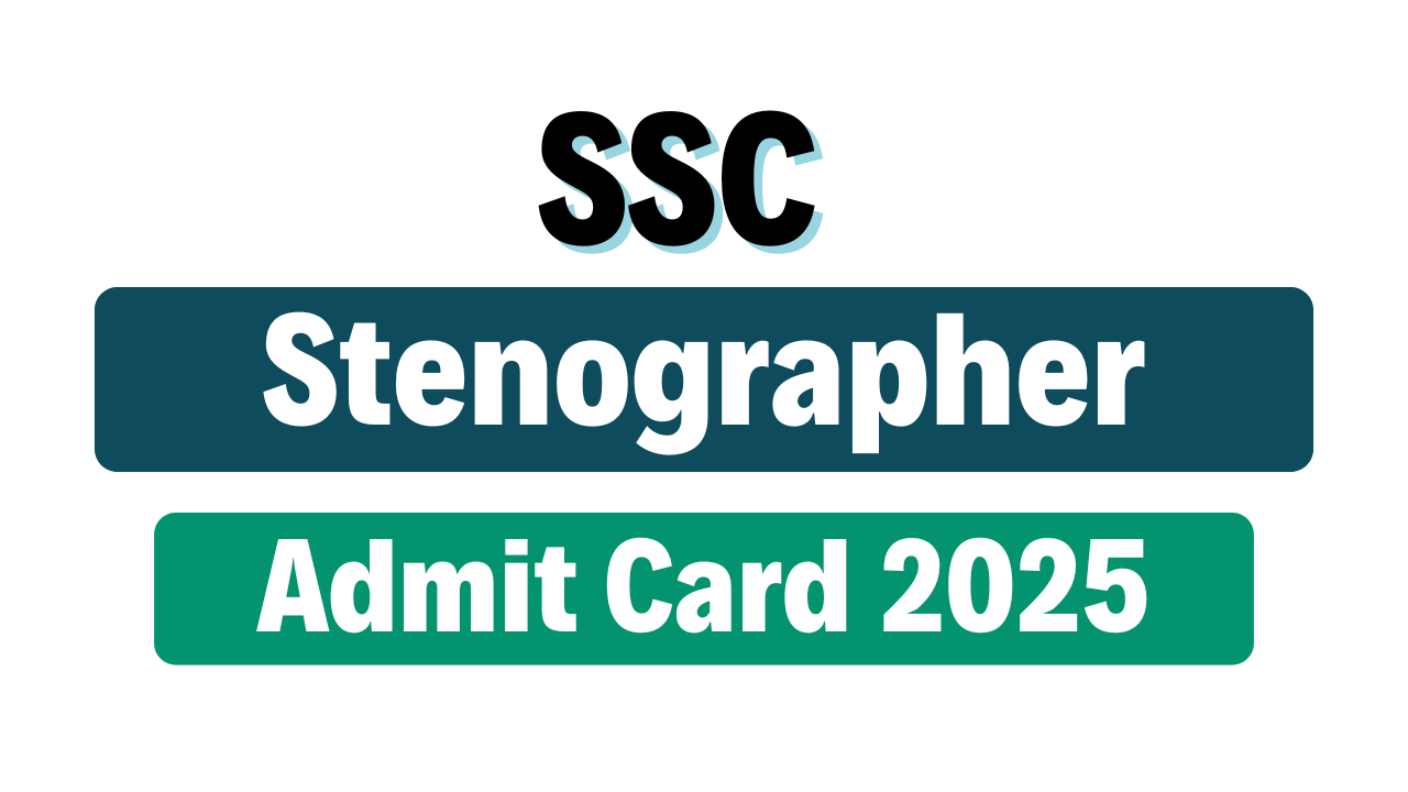 SSC Stenographer Admit Card 2025